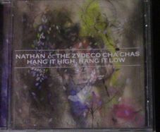 Nathan & The Zydeco Cha Chas - Hang It High, Hang It Low CD