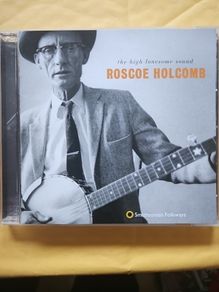 Roscoe Halcomb - The High Lonesome Sound.