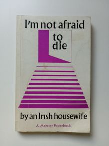 I'm Not Afraid To Die by An Irish Housewife - Vintage Mercier Paperback Book - Cancer Patients Autobiography
