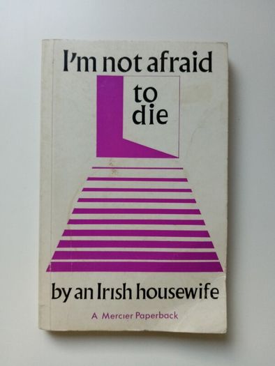 I'm Not Afraid To Die by An Irish Housewife - Vintage Mercier Paperback Book - Cancer Patients Autobiography