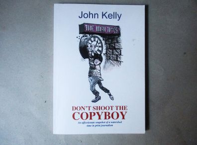 Don't Shoot The Copyboy - Signed Book