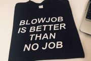 Blowjob Is Better Than No Job Funny T-shirt Great Gift Present Stag Night Idea