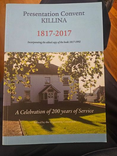 Killina Co Offaly Presentation Convent Killina. 1817-2017. A Celebration Of 200 Years Of Service . Paperback In Good Condition.  See Photos For Same.