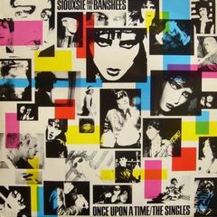Siouxsie And The Banshees // Once Upon A Time / The Singles