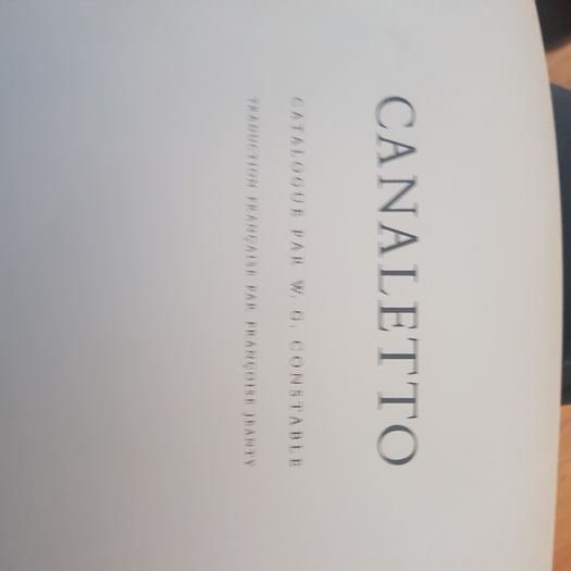 Canaletto Catalogue  By W G Constable.  Beautifully Illustrated.