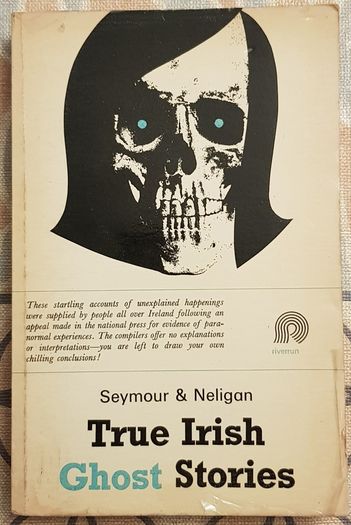 True Irish Ghost Stories by Seymour and Neligan