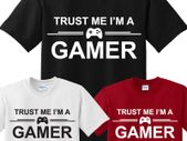 Trust Me, I'm a Gamer T-shirt tee top shirt great gift present