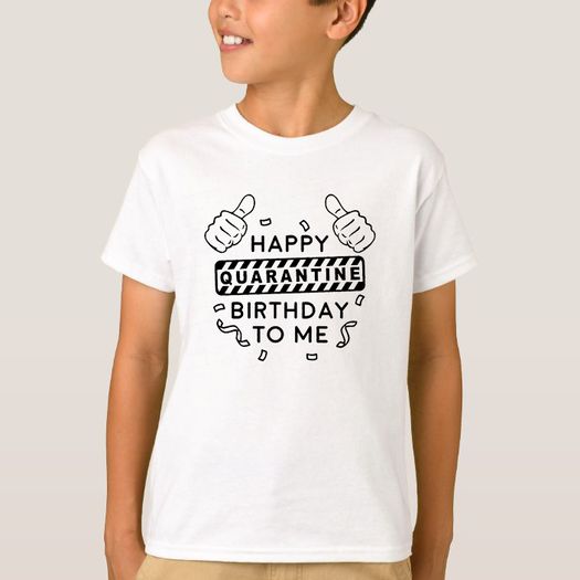 Happy  quarantine birthday to me t-shirts for kids and adults
