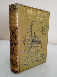 Christian Heroines: Or, Lives and Sufferings of Female Missionaries in Heathen Lands by Daniel C Eddy (GT672)