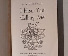 I Hear You Calling Me by Lily McCormack 1949 Edition
