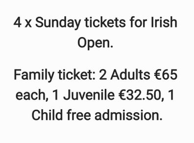 Sunday Irish Open tickets x 4- family (adult, juvenile, kids)