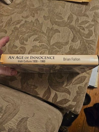 An Age If Innocence  Irish Culture 1930-1960. By Brian Fellon. First Edition Hardback With Dustjacket In Good Condition   See Photos For Same.