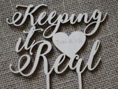 Custom Cake Topper Keeping it Real Personalized YOUR ENGRAVER Wedding Anniversary Save the date Cake Topper Laser Cut HandMade Ireland