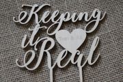 Custom Cake Topper Keeping it Real Personalized YOUR ENGRAVER Wedding Anniversary Save the date Cake Topper Laser Cut HandMade Ireland