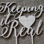 Custom Cake Topper Keeping it Real Personalized YOUR ENGRAVER Wedding Anniversary Save the date Cake Topper Laser Cut HandMade Ireland Image 2