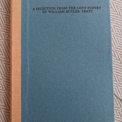 A Selection of the Love Poetry of William Butler Yeats