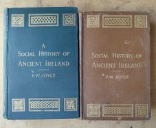 A social History of Ancient Ireland - Two Volumes - First Edition 1903 by PW Joyce