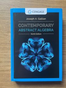 Contemporary Abstract Algebra by Joseph A. Gallian, Ninth Edition