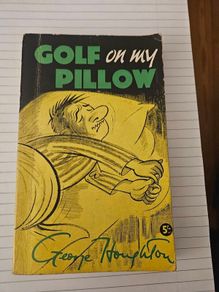 Golf On My Pillow. By George Houghton.  1960 Paperback In Good Condition.  See Photos For Same.