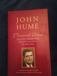 John Hume Personal Views Politics, Peace & Reconciliation