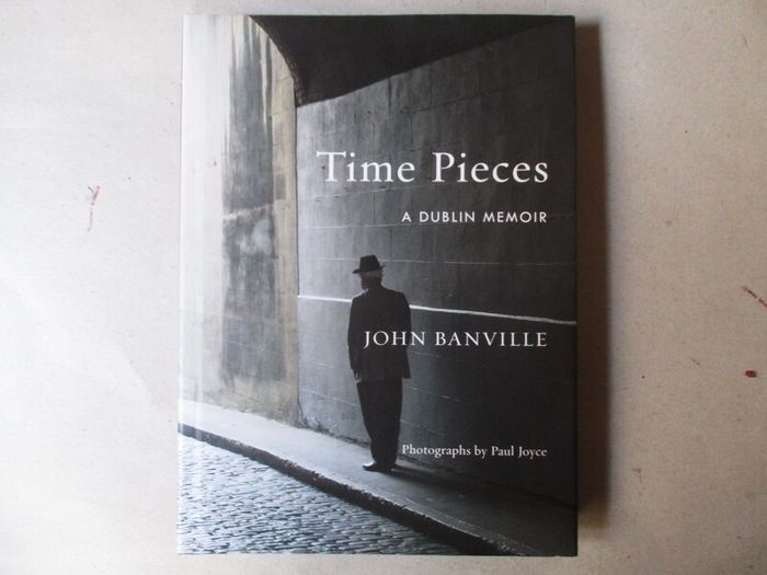 John Banville - Time Pieces, A Dublin Memoir
