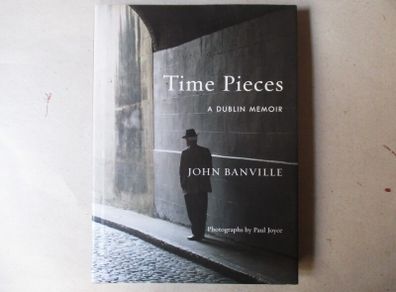 John Banville - Time Pieces, A Dublin Memoir