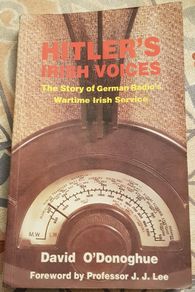 Hitler's Irish Voices: The Story Of German Radio's Wartime Irish Service by David O'Donoghue