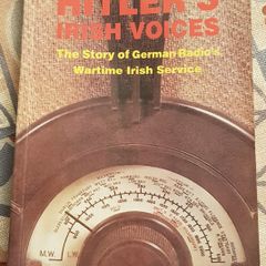 Hitler's Irish Voices: The Story Of German Radio's Wartime Irish Service by David O'Donoghue