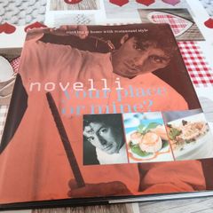 Novelli: Your Place or Mine Cooking at Home With Restaurant Style