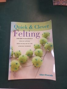 Quick and Clever Felting by Ellen Kharade
