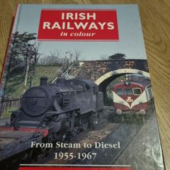 Irish Railways In Colour From Steam To Diesel 1955 - 1967
