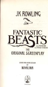 J.k. Rowling - Fantastic Beasts And Where To Find Them - The Original Screenplay - First Edition