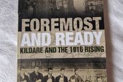 Foremost and Ready: Kildare and the 1916 Rising  by James Durney