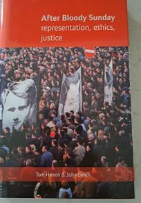 After Bloody Sunday: Representation, Ethics, Justice. John Lynch Tom Herron