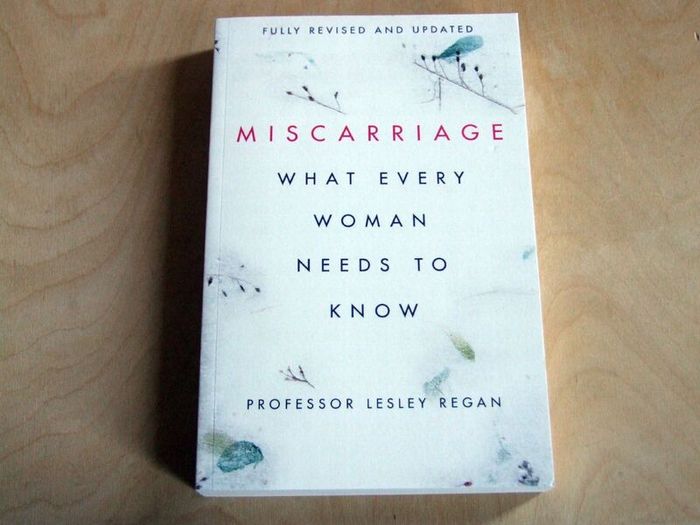 Miscarriage: What Every Woman Needs to Know by Lesley Regan