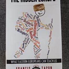 The Hidden Europe/ What Eastern Europeans Can Teach Us/ Francis Tapon/ 2012