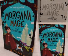 Morgana Mage in the Robotic Age by Amy Bond