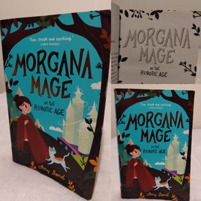 Morgana Mage in the Robotic Age by Amy Bond