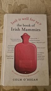 The Book Of Irish Mammies. "isn't It Well For You" By Colm O Regan. Hardback In Good Condition.