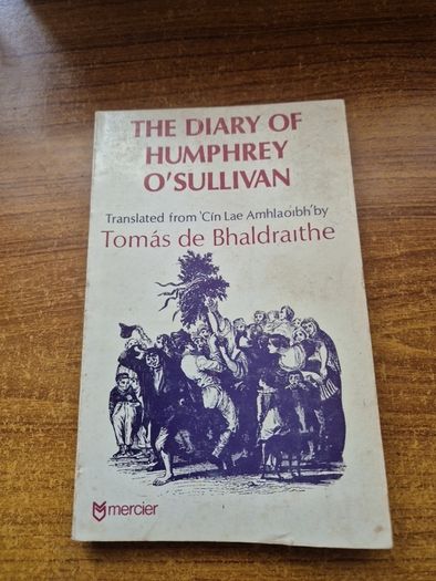 Vintage. The Diary of Humphrey O Sullivan 1827-1835. Irish Life. History. Translated from Irish.