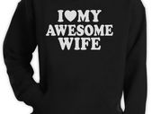 I love my awesome wife hoodie