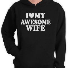 I love my awesome wife hoodie