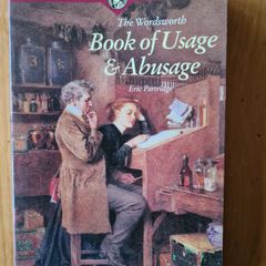 The Wordsworth's Book Of Usage& Abusage. By Eric Partridge.