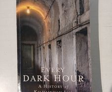 Every Dark Hour - A History of Kilmainham Jail by Niamh O'Sullivan