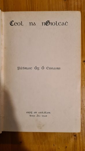 Ceol Na Ngiolcacha. By Padraic Og O Conaire Hardback In Good Condition.