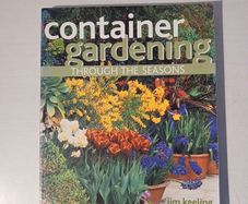 Container Gardening Through The Seasons by Jim Keeling