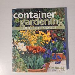 Container Gardening Through The Seasons by Jim Keeling