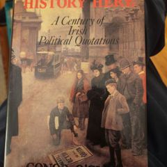 Phrases Make History Here. A Century Of Irish Political Quotations. First Edition Hardback With Dustjacket In Good Condition