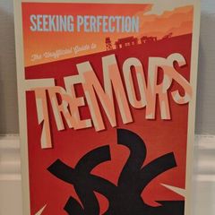 Seeking Perfection: The Unofficial Guide to Tremors: Behind the scenes on the classic horror movie franchise