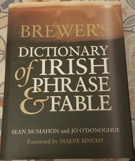 Brewer's Dictionary Of Irish Phrase and Fable by Sean McMahon and Jo O'Donoghue